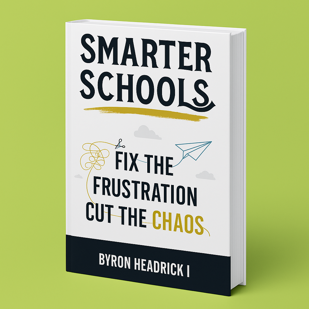 3D book mockup of “Smarter Schools” by Byron Headrick with a white cover, bold title, and tagline “Fix the Frustration, Cut the Chaos” set against a lime green background